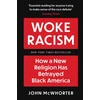 KNYGA John H Mcwhorter Woke Racism