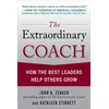 KNYGA John H Zenger Extraordinary Coach: How the Best Leaders Help Others Grow