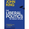 KNYGA John King Undifferentiated Liberal Politics of Adolf Hitler