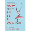 KNYGA John Launer How Not to be a Doctor