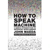 KNYGA John Maeda How to Speak Machine, with a new preface by the author