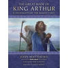 KNYGA John Matthews Great Book of King Arthur and His Knights of the Round Table