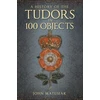 KNYGA John Matusiak History of the Tudors in 100 Objects