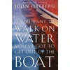 KNYGA John Ortberg If You Want to Walk on Vanduo, You've Got to Get Out of the Boat