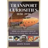 KNYGA John Wade Transport Curiosities, 1850 1950