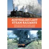 KNYGA John Woodhams Australia's Last Steam Railways