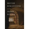 KNYGA Jonas Cope British Romanticism and Prison Reform