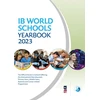 KNYGA Jonathan Barnes IB World Schools Yearbook 2023: The Official Guide to Schools Offering the International Baccalaureate Primary Years, Middle Years, Diploma and Career-related Programmes