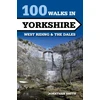KNYGA Jonathan J Smith 100 Walks in Yorkshire - West Riding and the Dales