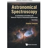KNYGA Jonathan Tennyson Astronomical Spectroscopy: An Introduction To The Atomic And Molecular Physics Of Astronomical Spectroscopy (Third Edition)