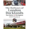 KNYGA Jonathan Willis Railways of London Docklands