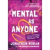 KNYGA Jonathon Moran Mental As Anyone, A Toolkit for Surviving and Thriving on the Chaotic Rollercoaster of Life