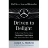 KNYGA Joseph A Michelli Driven to Delight: Delivering World-Class Customer Experience the Mercedes-Benz Way