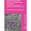KNYGA Juan Manuel Garrido Anguita El Sur de la Peninsula Iberica y el Mediterraneo Occidental: relaciones culturales en la segunda mitad del II milenio a.C.
