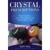KNYGA Judy Hall Crystal Prescriptions - The A-Z guide to over 1,200 symptoms and their healing crystals