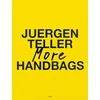 KNYGA Juergen Teller: More Handbags