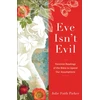 KNYGA Julie Faith Parker Eve Isn`t Evil – Feminist Readings of the Bible to Upend Our Assumptions