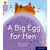 KNYGA Juliet Clare Bell Oxford Reading Tree Story Sparks: Oxford Level 1+: A Big Egg for Hen