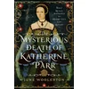 KNYGA June Woolerton Mysterious Death of Katherine Parr