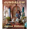 KNYGA Justina Blakeney Jungalow: Decorate Wild: The Life and Style Guide