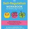 KNYGA Kahlila Robinson Self-Regulation Workbook for Children Ages 5 to 8, A Parent-Child Resource for Engaging in Healthy Coping Skills and Building Connection