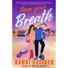 KNYGA Kandi Steiner Save Your Breath