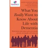 KNYGA Karen Harrison Dening What You Really Want to Know About Life with Dementia, Real stories and expert advice for family, friends and people with dementia