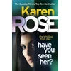 KNYGA Karen Rose Have You Seen Her? (The Raleigh Series)