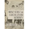 KNYGA Karen Underhill Bruno Schulz and Galician Jewish Modernity