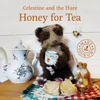 KNYGA Karin Celestine Celestine and the Hare: Honey for Tea