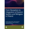 KNYGA Karolina Sobczak Szelc From Reception to Integration of Asylum Seekers and Refugees in Poland