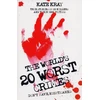 KNYGA Kate Kray World's Twenty Worst Crimes - True Stories of 10 Killers and Their 3000 Victims