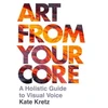 KNYGA Kate Kretz Art from Your Core, A Holistic Guide to Visual Voice