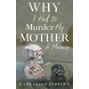 KNYGA Katharine Leppard Why I Had to Murder my Mother