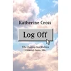 KNYGA Katherine Cross Log Off