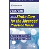 KNYGA Kathy J Morrison Fast Facts About Stroke Care for the Advanced Practice Nurse