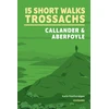 KNYGA Katie Featherstone 15 Short Walks in the Trossachs - Callander and Aberfoyle