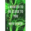 KNYGA Katie Oliver I Wanted to be Close to You