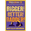 KNYGA Keith Elliot Greenberg BIGGER! BETTER! BADDER!: WRESTLEMANIA III and the Year It All Changed