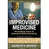 KNYGA Kenneth Iserson Improvised Medicine: Providing Care in Extreme Environments