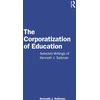 KNYGA Kenneth J Saltman Corporatization of Education