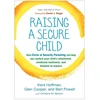 KNYGA Kent Hoffman Raising a Secure Child, How Circle of Security Parenting Can Help You Nurture Your Child's Attachment, Emotional Resilience, and Freedom to Explore