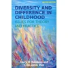 KNYGA Kerry Robinson Diversity and Difference in Childhood: Issues for Theory and Practice