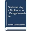 KNYGA Kerstin Sylwan Omforma - Nya Strukturer for Designbranschen