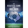 KNYGA Kieran Gill Beautiful Game and the Ugly Truth