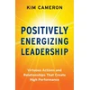 KNYGA Kim Cameron Positively Energizing Leadership