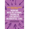 KNYGA Kim S Golding Working with Relational Trauma in Children's Residential Care