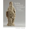 KNYGA Kim W Woods Speaking Sculptures in Late Medieval Europe