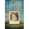 KNYGA Kitty Baxter I'll Take That One: An Evacuee's Childhood