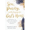 KNYGA Kristen Clark Sex, Purity, and the Longings of a Girl's Heart